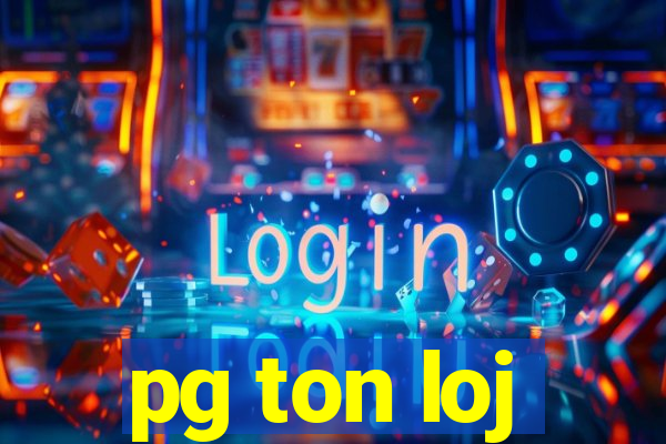 pg ton loj